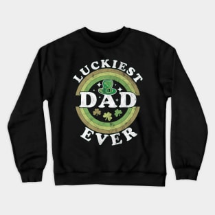 Luckiest Dad Ever Matching St Patty's Day Retro Vintage Crewneck Sweatshirt